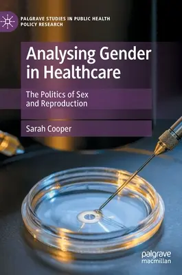 Analiza płci w opiece zdrowotnej - polityka płci i reprodukcji - Analysing Gender in Healthcare - The Politics of Sex and Reproduction