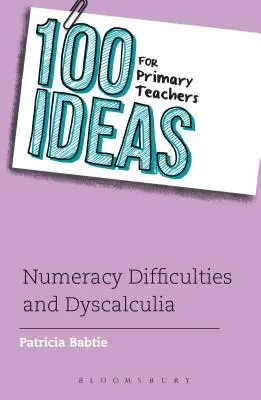 100 pomysłów dla nauczycieli szkół podstawowych: Trudności w liczeniu i dyskalkulia - 100 Ideas for Primary Teachers: Numeracy Difficulties and Dyscalculia