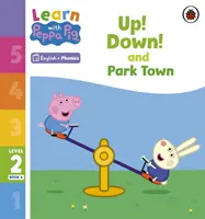 Ucz się z Peppą Fonics Poziom 2 Książka 4 - W górę! Down! and Park Town (Czytanka z ćwiczeniami fonicznymi) - Learn with Peppa Phonics Level 2 Book 4 - Up! Down! and Park Town (Phonics Reader)