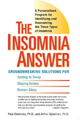 Odpowiedź na bezsenność: Spersonalizowany program do identyfikacji i przezwyciężania trzech rodzajów bezsenności - The Insomnia Answer: A Personalized Program for Identifying and Overcoming the Three Types of Insomnia