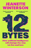 12 Bytes - Jak sztuczna inteligencja zmieni sposób, w jaki żyjemy i kochamy - 12 Bytes - How artificial intelligence will change the way we live and love