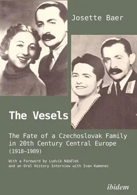 The Vesels: Losy czechosłowackiej rodziny w dwudziestowiecznej Europie Środkowej (1918-1989) - The Vesels: The Fate of a Czechoslovak Family in Twentieth-Century Central Europe (1918-1989)