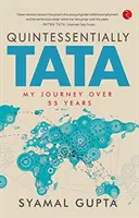 QUINTESSENTIALLY TATA - MOJA PODRÓŻ PRZEZ 55 LAT - QUINTESSENTIALLY TATA - MY JOURNEY OVER 55 years