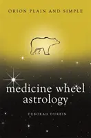 Astrologia koła medycyny, Orion prosty i zrozumiały - Medicine Wheel Astrology, Orion Plain and Simple