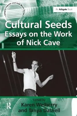 Cultural Seeds: Eseje o twórczości Nicka Cave'a - Cultural Seeds: Essays on the Work of Nick Cave