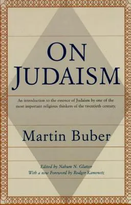 O judaizmie: Wprowadzenie do istoty judaizmu autorstwa jednego z najważniejszych myślicieli religijnych XX wieku - On Judaism: An Introduction to the Essence of Judaism by One of the Most Important Religious Thinkers of the Twentieth Century