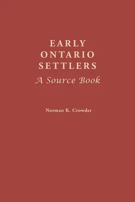 Wcześni osadnicy Ontario: A Source Book - Early Ontario Settlers: A Source Book
