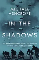 W cieniu - Niezwykli mężczyźni i kobiety z Korpusu Wywiadu - In the Shadows - The extraordinary men and women of the Intelligence Corps