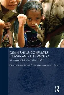 Zmniejszające się konflikty w Azji i na Pacyfiku: Dlaczego niektóre ustępują, a inne nie - Diminishing Conflicts in Asia and the Pacific: Why Some Subside and Others Don't