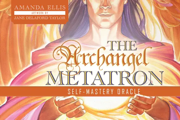 Archanioł Metatron - wyrocznia samokontroli - The Archangel Metatron Self-Mastery Oracle