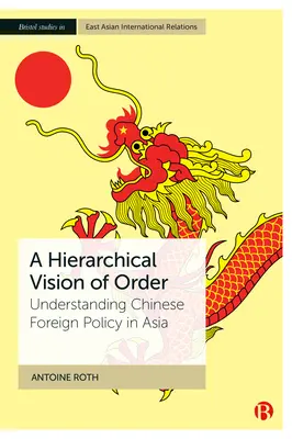 Hierarchiczna wizja porządku: Zrozumienie chińskiej polityki zagranicznej w Azji - A Hierarchical Vision of Order: Understanding Chinese Foreign Policy in Asia