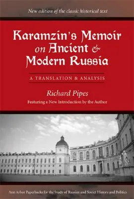 Karamzin's Memoir on Ancient and Modern Russia: Tłumaczenie i analiza - Karamzin's Memoir on Ancient and Modern Russia: A Translation and Analysis