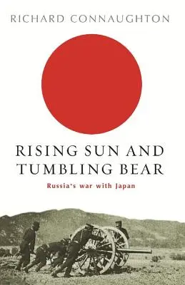 Wschodzące słońce i upadający niedźwiedź: Wojna Rosji z Japonią - Rising Sun and Tumbling Bear: Russia's War with Japan