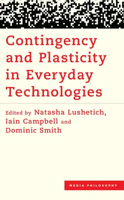 Warunkowość i plastyczność w codziennych technologiach - Contingency and Plasticity in Everyday Technologies