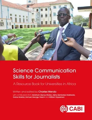 Umiejętności komunikacji naukowej dla dziennikarzy: Podręcznik dla uniwersytetów w Afryce - Science Communication Skills for Journalists: A Resource Book for Universities in Africa