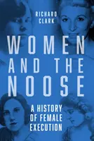 Kobiety i stryczek - historia egzekucji kobiet - Women and the Noose - A History of Female Execution