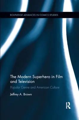 Współczesny superbohater w filmie i telewizji: Gatunek popularny i kultura amerykańska - The Modern Superhero in Film and Television: Popular Genre and American Culture