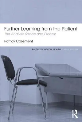 Dalsze uczenie się od pacjenta: Przestrzeń i proces analityczny - Further Learning from the Patient: The Analytic Space and Process