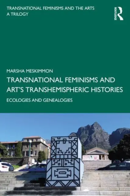 Transnarodowe feminizmy i transhemisferyczne historie sztuki: Ekologie i genealogie - Transnational Feminisms and Art's Transhemispheric Histories: Ecologies and Genealogies