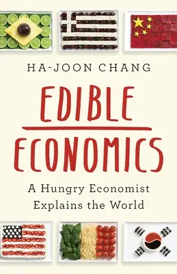 Jadalna ekonomia - Głodny ekonomista objaśnia świat - Edible Economics - A Hungry Economist Explains the World