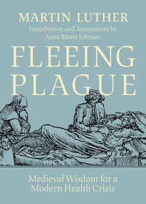 Uciekając przed zarazą: Średniowieczna mądrość dla współczesnego kryzysu zdrowotnego - Fleeing Plague: Medieval Wisdom for a Modern Health Crisis