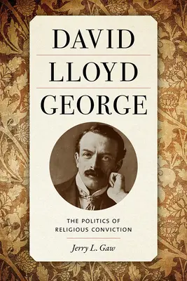 David Lloyd George: Polityka przekonań religijnych - David Lloyd George: The Politics of Religious Conviction