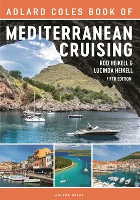 The Adlard Coles Book of Mediterranean Cruising: Wydanie 5 - The Adlard Coles Book of Mediterranean Cruising: 5th Edition