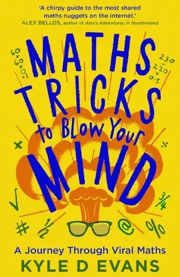 Matematyczne sztuczki, które zawrócą ci w głowie: Podróż przez wirusową matematykę - Maths Tricks to Blow Your Mind: A Journey Through Viral Maths