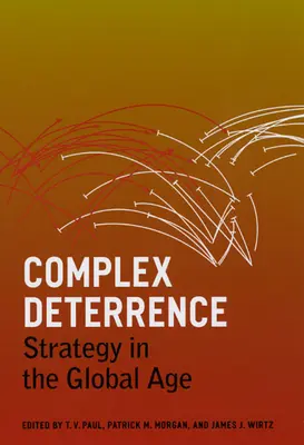 Złożone odstraszanie: Strategia w erze globalnej - Complex Deterrence: Strategy in the Global Age