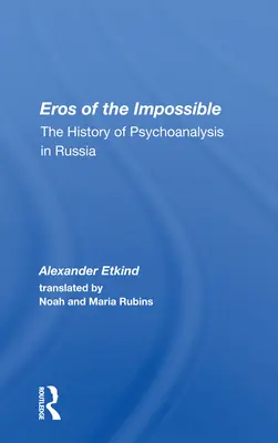 Eros niemożliwego: Historia psychoanalizy w Rosji - Eros Of The Impossible: The History Of Psychoanalysis In Russia