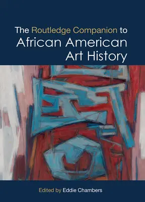 The Routledge Companion to African American Art History - Przewodnik po historii sztuki afroamerykańskiej - The Routledge Companion to African American Art History