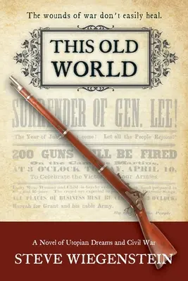 Ten stary świat: Powieść o utopijnych marzeniach i wojnie domowej - This Old World: A Novel of Utopian Dreams and Civil War