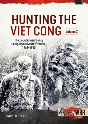 Polowanie na Wietkong: Tom 2: Upadek Diema i upadek strategicznych przysiółków 1961-1964 - Hunting the Viet Cong: Volume 2: The Fall of Diem and the Collapse of the Strategic Hamlets 1961-1964