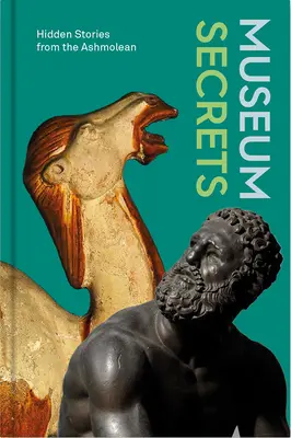 Sekrety muzeum: ukryte historie z Ashmolean - Museum Secrets: Hidden Stories from the Ashmolean