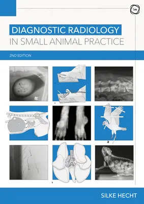 Radiologia diagnostyczna w praktyce małych zwierząt, wydanie 2 - Diagnostic Radiology in Small Animal Practice 2nd Edition