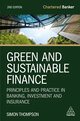 Zielone i zrównoważone finanse: Zasady i praktyka w bankowości, inwestycjach i ubezpieczeniach - Green and Sustainable Finance: Principles and Practice in Banking, Investment and Insurance