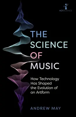 Nauka o muzyce: Jak technologia ukształtowała ewolucję formy sztuki - The Science of Music: How Technology Has Shaped the Evolution of an Artform