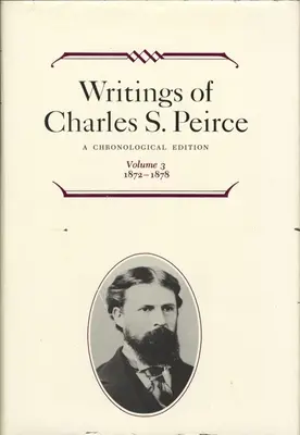 Pisma Charlesa S. Peirce'a: Wydanie chronologiczne, tom 3: 1872-1878 - Writings of Charles S. Peirce: A Chronological Edition, Volume 3: 1872-1878