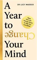 Year to Change Your Mind - Ideas from the Therapy Room to Help You Live Better (Maddox Dr Lucy (autor)) - Year to Change Your Mind - Ideas from the Therapy Room to Help You Live Better (Maddox Dr Lucy (author))