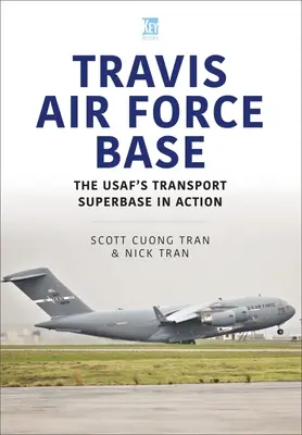 Baza Sił Powietrznych Travis: Transportowa SuperBaza Sił Powietrznych USA w akcji - Travis Air Force Base: The Usaf's Transport SuperBASE in Action