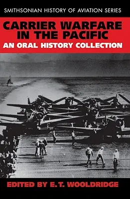 Wojna lotniskowców na Pacyfiku: Kolekcja historii mówionej - Carrier Warfare in the Pacific: An Oral History Collection