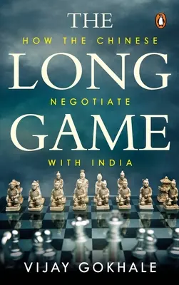 Długa gra: jak Chińczycy negocjują z Indiami - The Long Game: How the Chinese Negotiate with India