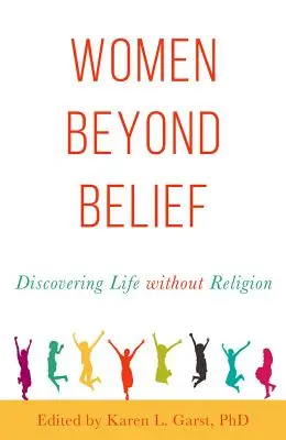 Kobiety poza wiarą: Odkrywanie życia bez religii - Women Beyond Belief: Discovering Life Without Religion