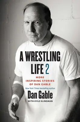 A Wrestling Life 2: Więcej inspirujących historii Dana Gable'a - A Wrestling Life 2: More Inspiring Stories of Dan Gable