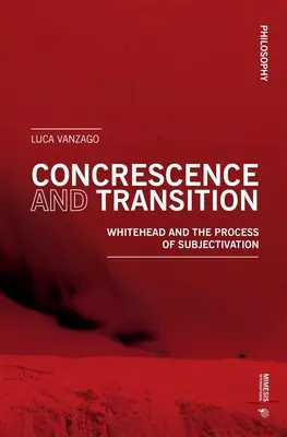 Konkres i przejście: Whitehead i proces subiektywizacji - Concrescence and Transition: Whitehead and the Process of Subjectivation