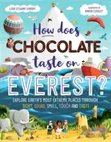 Jak smakuje czekolada na Evereście? - Poznaj najbardziej ekstremalne miejsca na Ziemi za pomocą wzroku, dźwięku, zapachu, dotyku i smaku - How Does Chocolate Taste on Everest? - Explore Earth's Most Extreme Places Through Sight, Sound, Smell, Touch and Taste