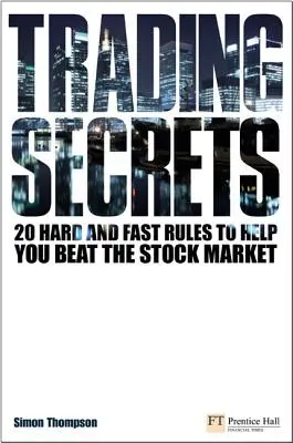 Trading Secrets - 20 twardych i szybkich zasad, które pomogą ci pokonać rynek akcji - Trading Secrets - 20 hard and fast rules to help you beat the stock market