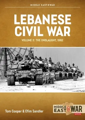 Libańska wojna domowa: tom 3 - Atak, 5-8 czerwca 1982 r. - Lebanese Civil War: Volume 3 - The Onslaught, 5-8 June 1982