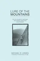 Urok gór - życie Bentleya Beethama, alpinisty z wyprawy na Everest w 1924 roku - Lure of the Mountains - The Life of Bentley Beetham, 1924 Everest Expedition Mountaineer