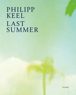 Philipp Keel: Ostatnie lato - Philipp Keel: Last Summer